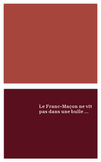 Le Franc-Maçon ne vit pas dans une bulle ...